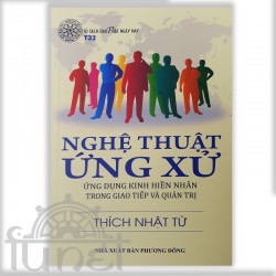 Nghệ Thuật Ứng Xử - Ứng Dụng Kinh Hiền Nhân Trong Giao Tiếp và Quản Trị - Thích Nhật Từ ( Đạo Phật Ngày Nay)